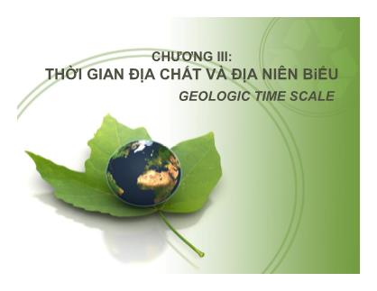Bài giảng Cổ sinh vật học - Chương III: Thời gian địa chất và địa niên biểu (Geologic Time Scale)