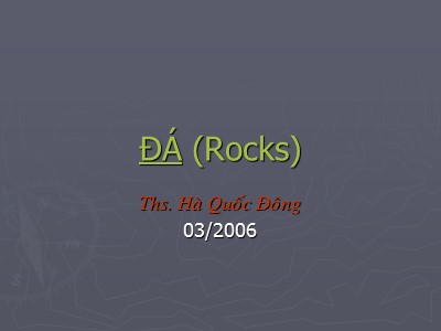 Bài giảng Đá (Rocks) - Hà Quốc Đông