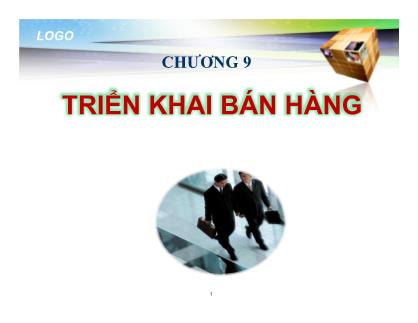 Bài giảng Quản trị bán hàng - Chương 9: Triển khai bán hàng - Nguyễn Khánh Trung