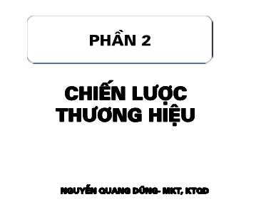Bài giảng Quản trị thương hiệu - Chương 2: Chiến lược thương hiệu - Nguyễn Quang Dũng