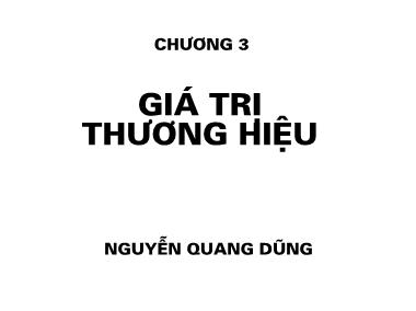 Bài giảng Quản trị thương hiệu - Chương 3: Giá trị thương hiệu - Nguyễn Quang Dũng