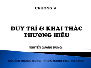 Bài giảng Quản trị thương hiệu - Chương 9: Duy trì và khai thác thương hiệu - Nguyễn Quang Dũng