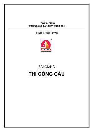Bài giảng Thi công cầu - Phần I: Kết cấu phụ trợ và công tác đo đạc trong xây dựng cầu - Phạm Hương Huyền
