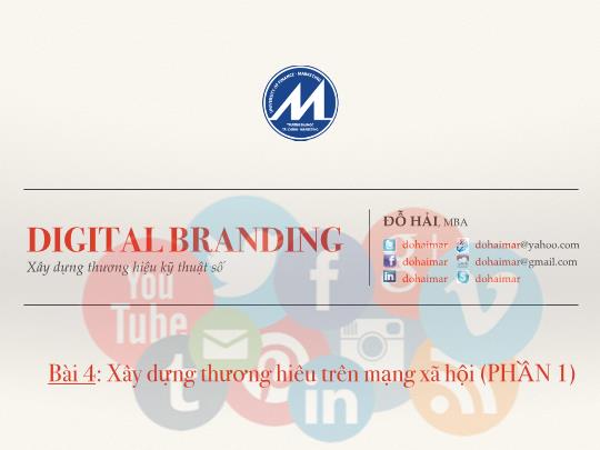 Bài giảng Digital Branding - Bài 4: Xây dựng thương hiêu trên mạng xã hội (Phần 1) - Đỗ Thanh Hải