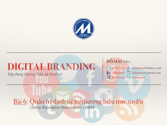 Bài giảng Digital Branding - Bài 6: Quản trị danh tiếng thương hiệu trực tuyến - Đỗ Thanh Hải