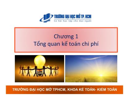 Bài giảng Kế toán chi phí - Chương 1: Tổng quan kế toán chi phí - Nguyễn Hoàng Phi Nam