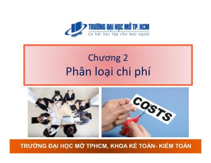 Bài giảng Kế toán chi phí - Chương 2: Phân loại chi phí - Nguyễn Hoàng Phi Nam