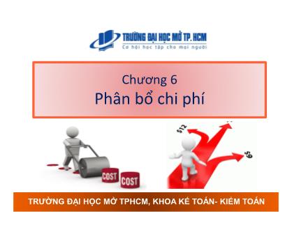 Bài giảng Kế toán chi phí - Chương 6: Phân bổ chi phí - Nguyễn Hoàng Phi Nam
