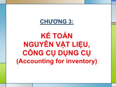 Bài giảng Kế toán tài chính - Chương 3: Kế toán nguyên vật liệu, công cụ dụng cụ (Accounting for inventory)