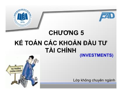 Bài giảng Kế toán tài chính - Chương 5: Kế toán các khoản đầu tư tài chính - Võ Minh Hùng