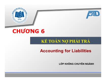 Bài giảng Kế toán tài chính - Chương 6: Kế toán nợ phải trả - Võ Minh Hùng