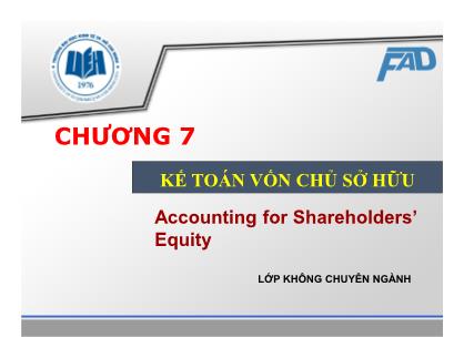 Bài giảng Kế toán tài chính - Chương 7: Kế toán vốn chủ sở hữu - Võ Minh Hùng