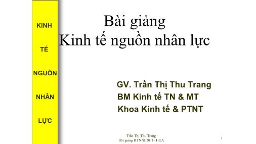 Bài giảng Kinh tế nguồn nhân lực - Chương I: Những vấn đề cơ bản của kinh tế nguồn nhân lực - Trần Thị Thu Trang