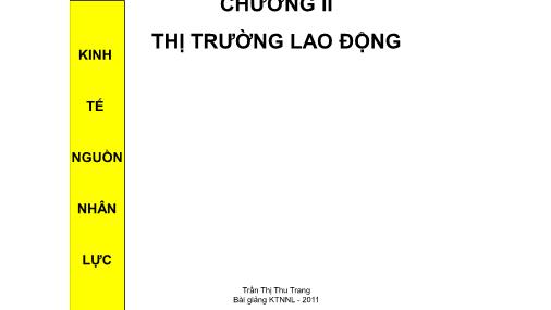 Bài giảng Kinh tế nguồn nhân lực - Chương II: Thị trường lao động - Trần Thị Thu Trang