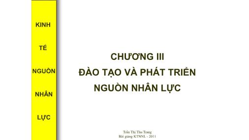 Bài giảng Kinh tế nguồn nhân lực - Chương III: Đào tạo và phát triển nguồn nhân lực - Trần Thị Thu Trang