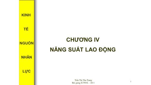 Bài giảng Kinh tế nguồn nhân lực - Chương IV: Năng suất lao động - Trần Thị Thu Trang