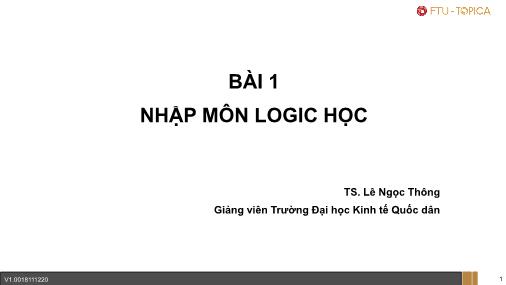 Bài giảng Logic học - Bài 1: Nhập môn logic học - Lê Ngọc Thông