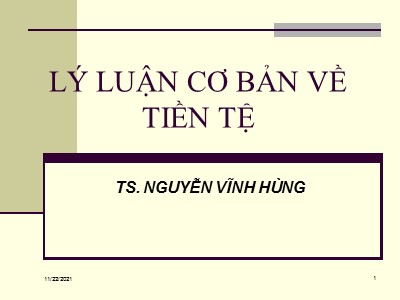 Bài giảng Lý luận cơ bản về tiền tệ - Nguyễn Vĩnh Hùng