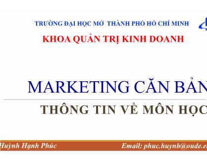 Bài giảng Marketing căn bản - Chương 1: Khái quát về marketing - Huỳnh Hạnh Phúc