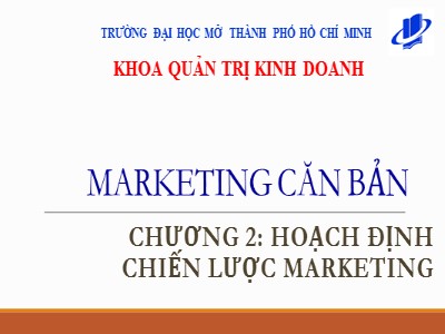 Bài giảng Marketing căn bản - Chương 2: Hoạch định chiến lược marketing - Huỳnh Hạnh Phúc