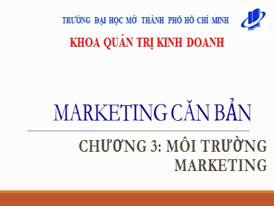 Bài giảng Marketing căn bản - Chương 3: Môi trường marketing - Huỳnh Hạnh Phúc
