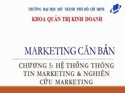 Bài giảng Marketing căn bản - Chương 5: Hệ thống thông tin marketing & Nghiên cứu marketing - Huỳnh Hạnh Phúc