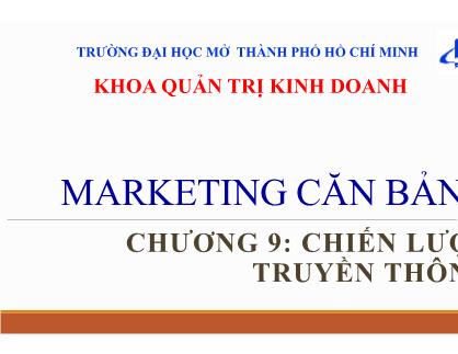 Bài giảng Marketing căn bản - Chương 9: Chiến lược truyền thông - Huỳnh Hạnh Phúc