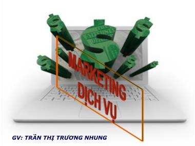 Bài giảng Marketing dịch vụ - Trần Thị Trương Nhung