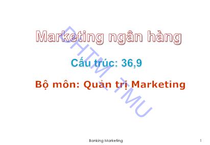 Bài giảng Marketing ngân hàng - Chương 1: Đối tượng và phương pháp nghiên cứu học phần