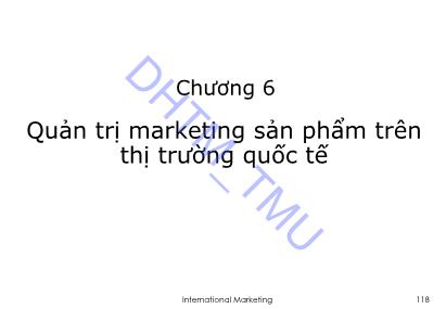 Bài giảng Marketing quốc tế - Chương 6: Quản trị marketing sản phẩm trên thị trường quốc tế