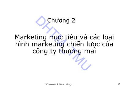 Bài giảng Marketing thương mại - Chương 2: Marketing mục tiêu và các loại hình marketing chiến lược của công ty thương mại