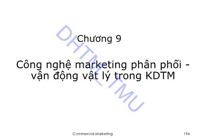 Bài giảng Marketing thương mại - Chương 9: Công nghệ marketing phân phối. Vận động vật lý trong kinh doanh thương mại