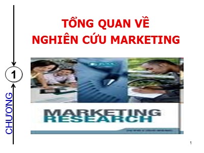 Bài giảng Nghiên cứu marketing - Chương 1: Tổng quan về nghiên cứu marketing
