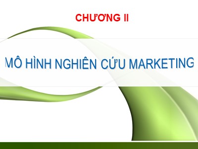 Bài giảng Nghiên cứu marketing - Chương 2: Mô hình nghiên cứu marketing