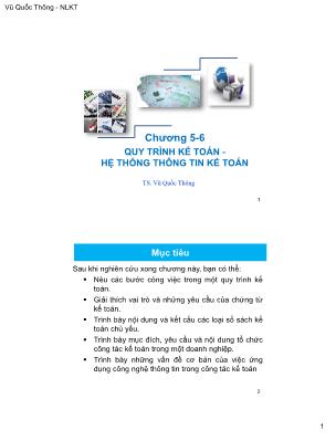 Bài giảng Nguyên lý kế toán - Chương 5+6: Quy trình kế toán. Hệ thống thông tin kế toán - Vũ Quốc Thông