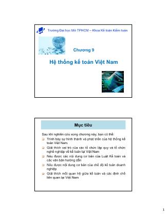 Bài giảng Nguyên lý kế toán - Chương 9: Hệ thống kế toán Việt Nam - Đại học Mở thành phố Hồ Chí Minh
