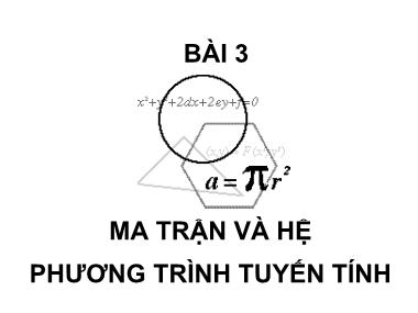 Bài giảng Phương pháp số - Bài 3: Ma trận và hệ phương trình tuyến tính - Nguyễn Thị Vinh