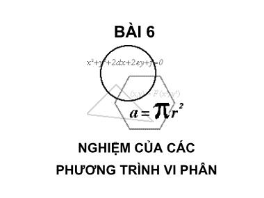 Bài giảng Phương pháp số - Bài 6: Nghiệm của các phương trình vi phân - Nguyễn Thị Vinh