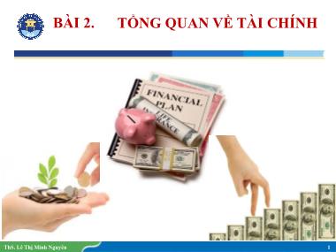 Bài giảng Tài chính ngân hàng - Bài 2: Tổng quan về tài chính - Lê Thị Minh Nguyên