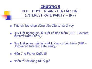 Bài giảng Tài chính quốc tế - Chương 5: Học thuyết ngang giá lãi suất (Interest Rate Parity – IRP) - Nguyễn Trọng Tài