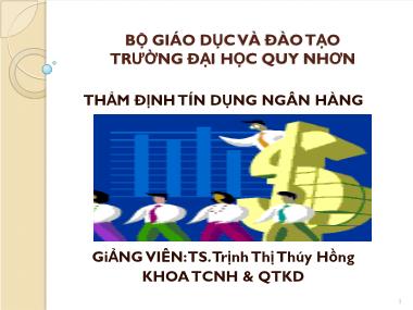 Bài giảng Thẩm định tín dụng ngân hàng - Trịnh Thị Thúy Hồng