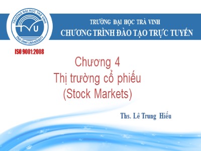Bài giảng Thị trường tài chính - Chương 4: Thị trường cổ phiếu(Stock Markets) - Lê Trung Hiếu