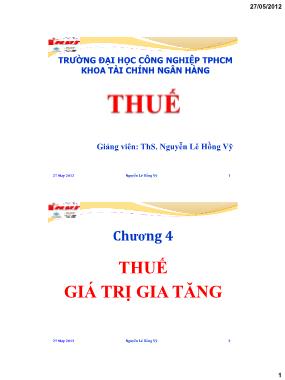 Bài giảng Thuế - Chương 4: Thuế giá trị gia tăng - Nguyễn Lê Hồng Vỹ