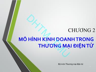 Bài giảng Thương mại điện tử căn bản - Chương 2: Mô hình kinh doanh trong thương mại điện tử - Nguyễn Văn Minh