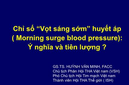 Chỉ số “Vọt sáng sớm” huyết áp (Morning surge blood pressure): Ý nghĩa và tiên lượng? - Huỳnh Văn Minh