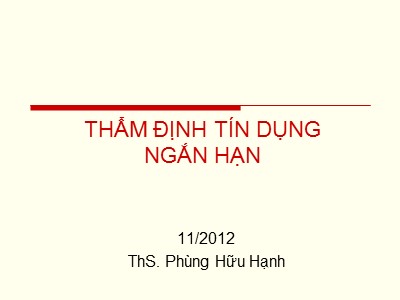 Thẩm định tín dụng ngắn hạn - Phùng Hữu Hạnh