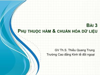 Bài giảng Cơ sở dữ liệu - Bài 3: Phụ thuộc hàm & chuẩn hóa dữ liệu - Thiều Quang Trung
