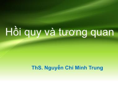 Bài giảng Hồi quy và tương quan - Nguyễn Chí Minh Trung