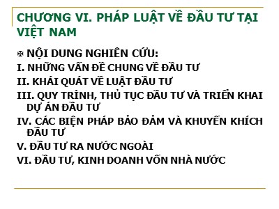 Bài giảng Luật kinh tế - Chương VI: Pháp luật về đầu tư tại Việt Nam - Bùi Huy Tùng