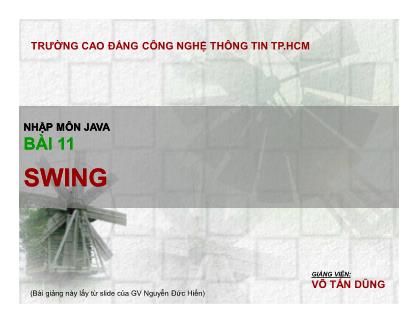 Bài giảng Nhập môn lập trình Java - Bài 11: Swing - Võ Tấn Dũng